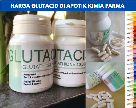 Harga Glutacid di Apotik Kimia Farma